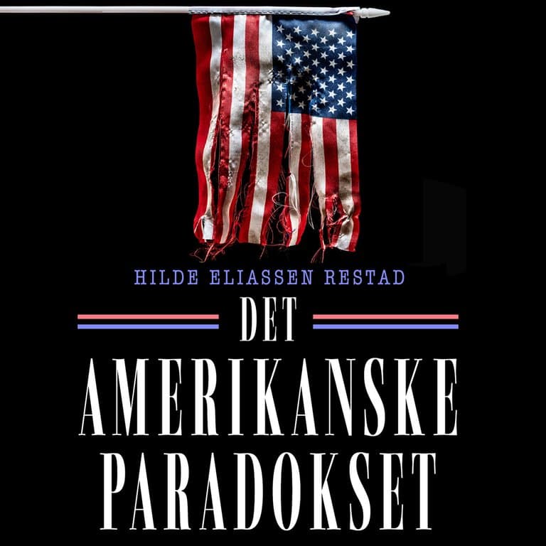 Omslag Det amerikanske paradokset - Politikk, samfunn, historie av Hilde Eliassen Restad (Lydbok)