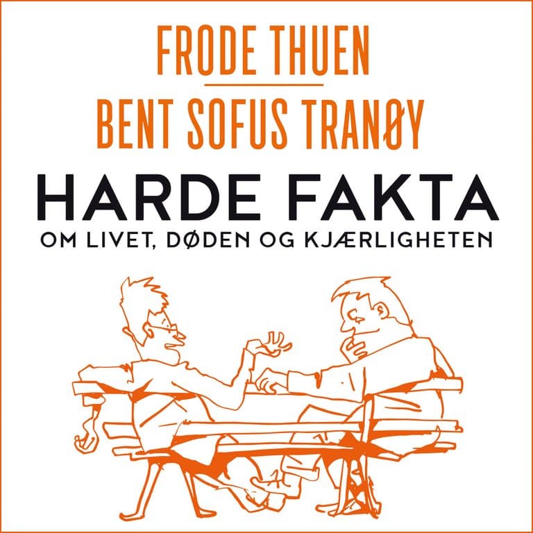 Omslag Harde fakta - om livet, døden og kjærligheten av Frode Thuen og Bent Sofus Tranøy (Lydbok)