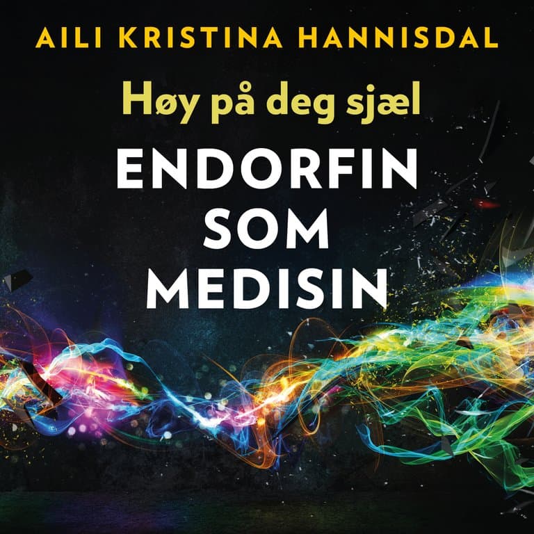Omslag Høy på deg sjæl - Endorfin som medisin av Aili Kristina Hannisdal (Lydbok)