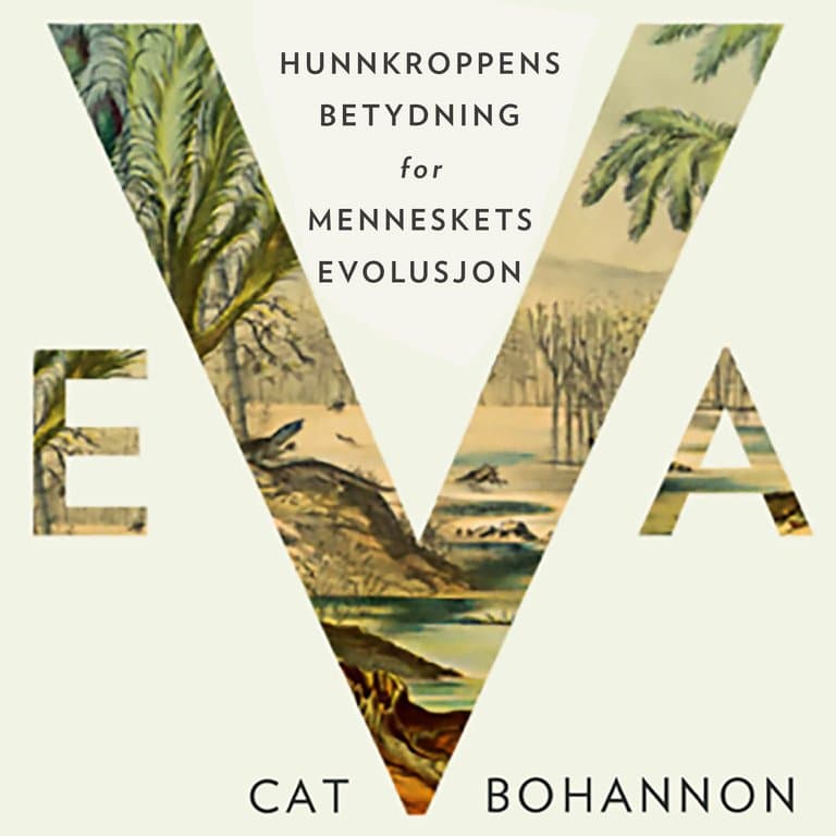 Omslag EVA - Hunnkroppens betydning for menneskets evolusjon av Cat Bohannon (Lydbok)