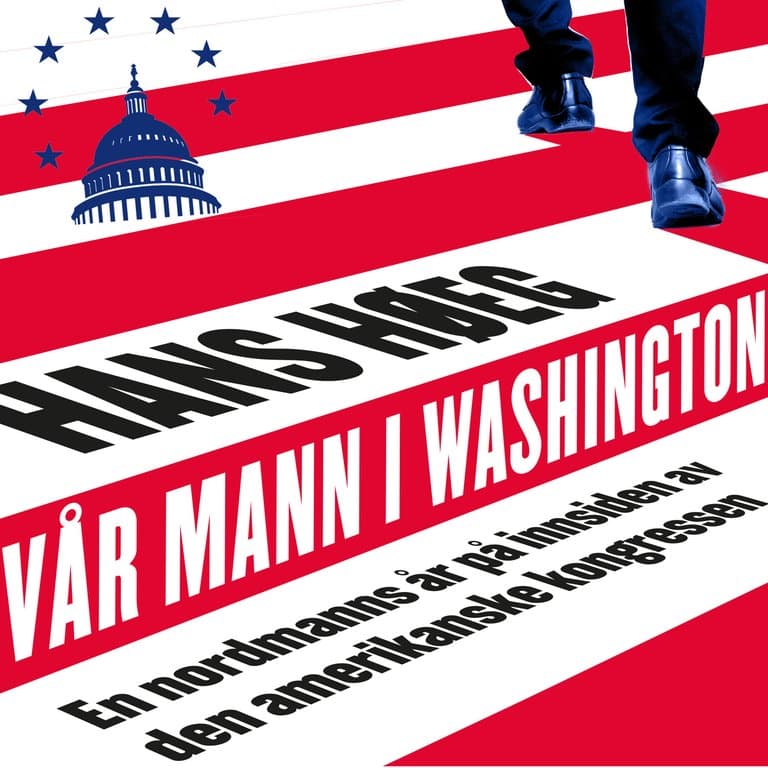 Omslag Vår mann i Washington - Mine år som stabssjef for en amerikansk kongressmann av Hans D. Høeg (Lydbok)