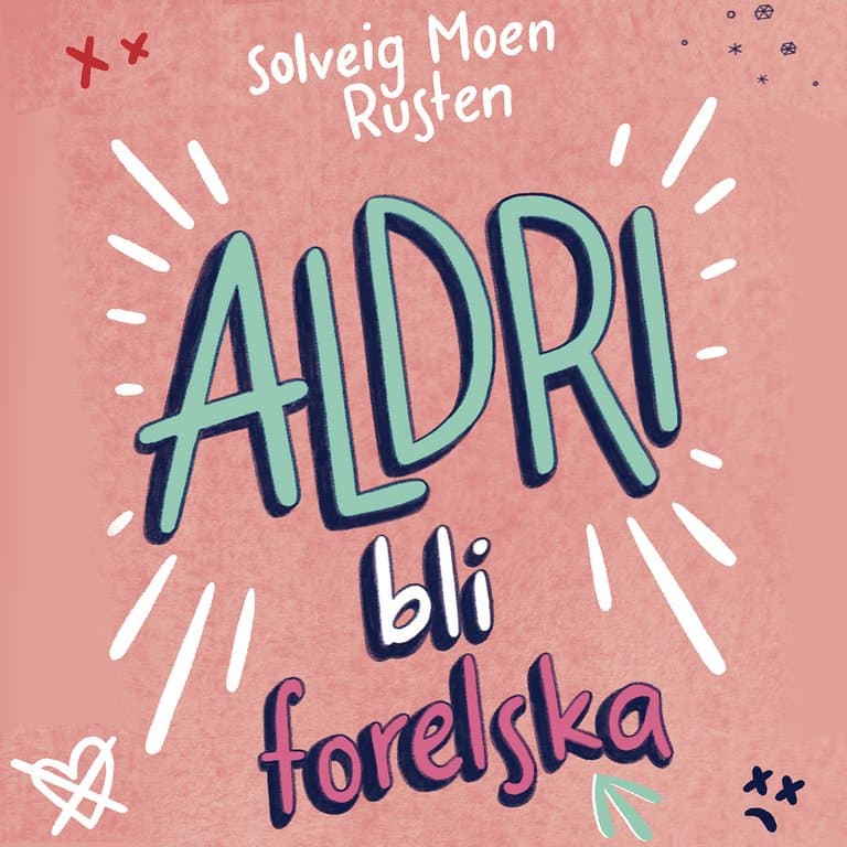 Omslag ALDRI bli forelska av Solveig Moen Rusten (Lydbok)