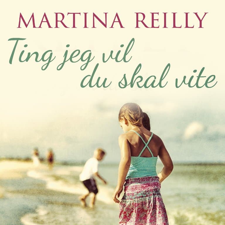 Omslag Ting jeg vil du skal vite av Martina Reilly (Lydbok)