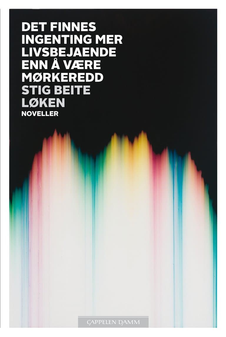 Omslag Det finnes ingenting mer livsbejaende enn å være mørkeredd av Stig Beite Løken (Innbundet)