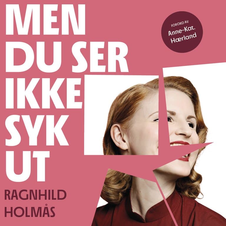 Omslag Men du ser ikke syk ut av Ragnhild Holmås (Lydbok)