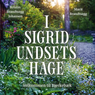 I Sigrid Undsets hage - Velkommen til Bjerkebæk