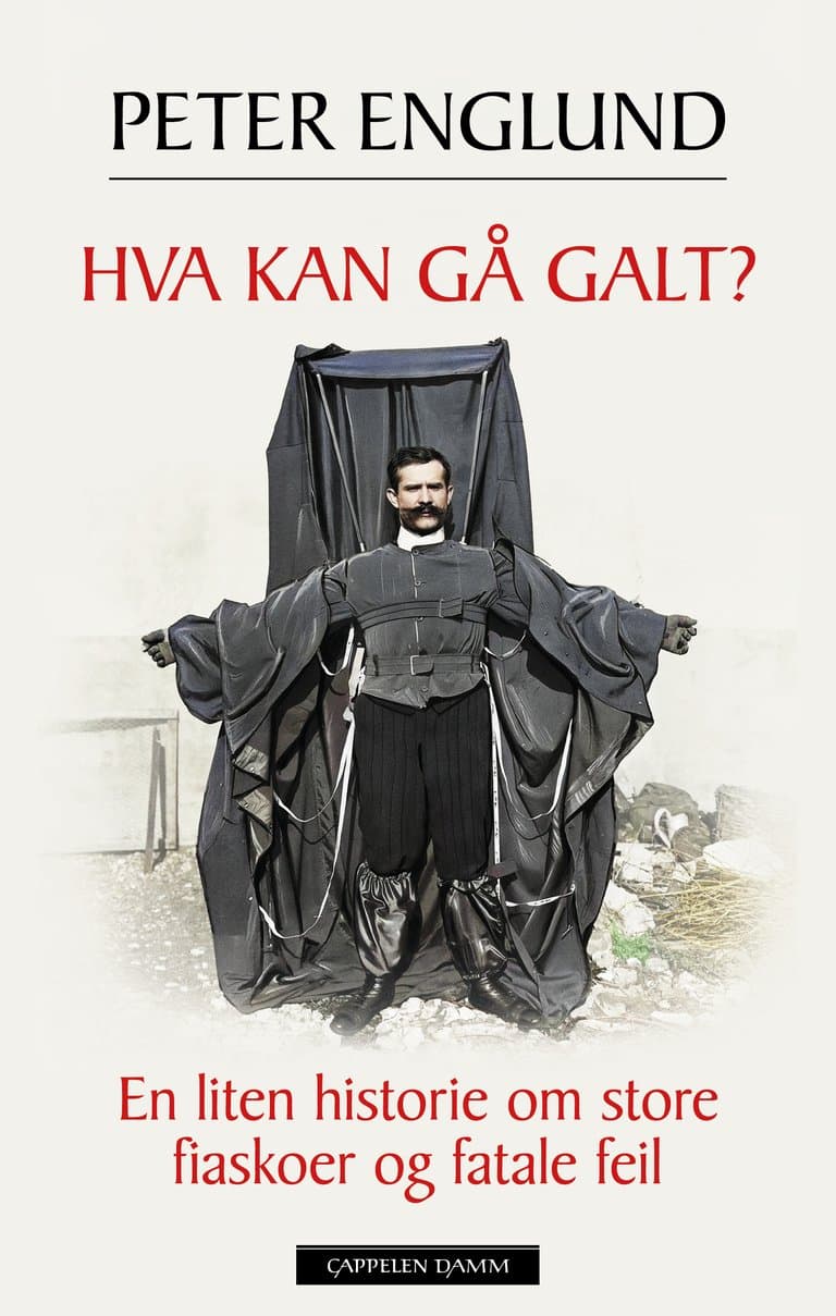 Omslag Hva kan gå galt? av Peter Englund (Innbundet)