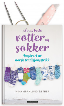 Ninas beste votter og sokker + hobbykniv + rundpinne av Nina Granlund Sæther (Pakke)