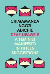 Dear Ijeawele, or A feminist manifesto in fifteen suggestions av Chimamanda Ngozi Adichie (Heftet)
