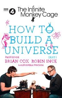 How to build a universe av Brian Cox, Robin Ince og Alexandra Feachem (Heftet)