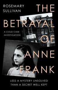 The Betrayal of Anne Frank av Rosemary Sullivan (Heftet)