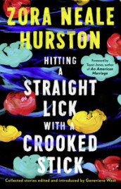 Hitting a straight lick with a crooked stick av Zora Neale Hurston (Heftet)