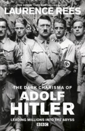 The dark charisma of Adolf Hitler av Laurence Rees (Heftet)