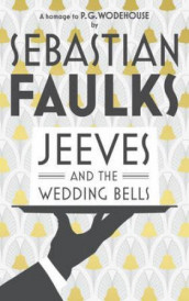Jeeves and the wedding bells av Sebastian Faulks (Heftet)
