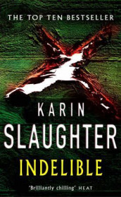 Indelible av Karin Slaughter (Heftet)