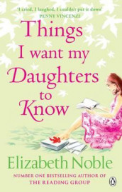 Things I want my daughters to know av Elizabeth Noble (Heftet)
