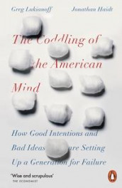 The coddling of the American mind av Jonathan Haidt og Greg Lukianoff (Heftet)
