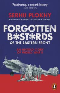 Forgotten bastards of the eastern front av Serhii Plokhy (Heftet)