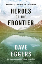 Heroes of the frontier av Dave Eggers (Heftet)