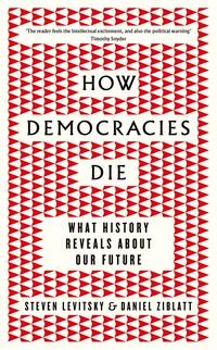 How democracies die av Steven Levitsky og Daniel Ziblatt (Heftet)