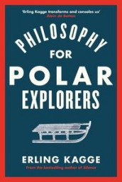 Philosophy for Polar explorers av Erling Kagge (Innbundet)