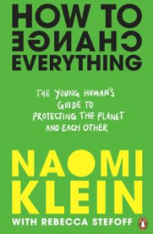 How to change everything av Naomi Klein og Rebecca Stefoff (Heftet)