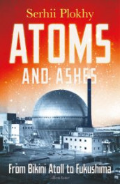Atoms and ashes av Serhii Plokhy (Innbundet)