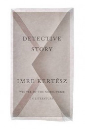 Detective story av Imre Kertész (Innbundet)