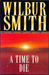 A time to die av Wilbur Smith (Heftet)