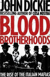 Blood Brotherhoods av John Dickie (Heftet)