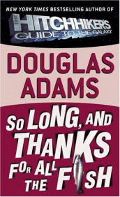 So long, and thanks for all the fish av Douglas Adams (Heftet)