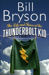 The life and times of the thunderbolt kid av Bill Bryson (Innbundet)