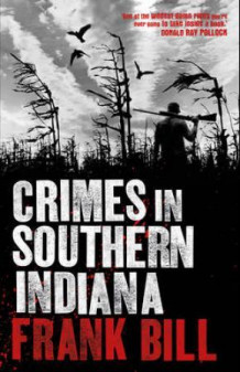 Crimes in Southern Indiana av Frank Bill (Heftet)