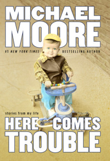 Here comes trouble av Michael Moore (Heftet)