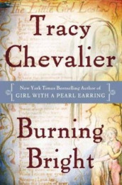 Burning bright av Tracy Chevalier (Innbundet)