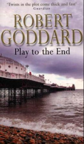 Play to the end av Robert Goddard (Heftet)