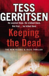 Keeping the dead av Tess Gerritsen (Heftet)