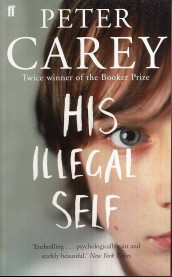 His illegal self av Peter Carey (Heftet)
