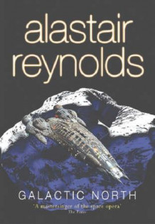Galactic north av Alastair Reynolds (Heftet)
