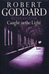 Caught in the light av Robert Goddard (Heftet)