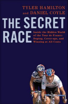 The secret race av Tyler Hamilton og Daniel Coyle (Heftet)