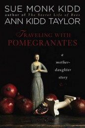 Traveling with pomegranates av Sue Monk Kidd og Ann Kidd Taylor (Innbundet)