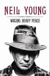 Waging heavy peace av Neil Young (Innbundet)
