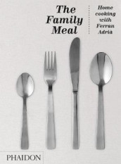 The family meal av Ferran Adrià (Innbundet)