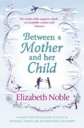 Between a mother and her child av Elizabeth Noble (Heftet)