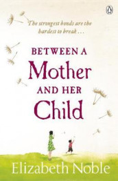Between a mother and her child av Elizabeth Noble (Heftet)