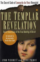 The templar revelation av Lynn Picknett og Clive Prince (Heftet)