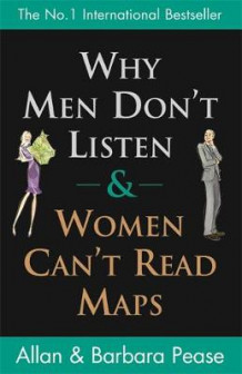 Why men don't listen and women can't read maps av Barbara Pease og Allan Pease (Heftet)