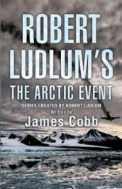 Robert Ludlum's The Arctic event av James Cobb og Robert Ludlum (Heftet)