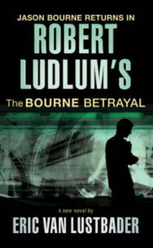 Robert Ludlum's The Bourne betrayal av Eric Lustbader (Heftet)